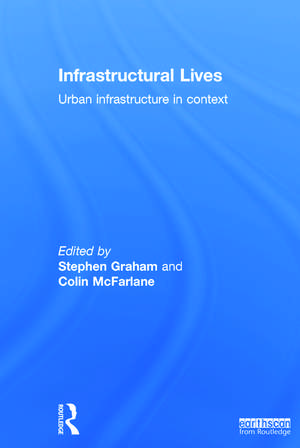 Infrastructural Lives: Urban Infrastructure in Context de Stephen Graham