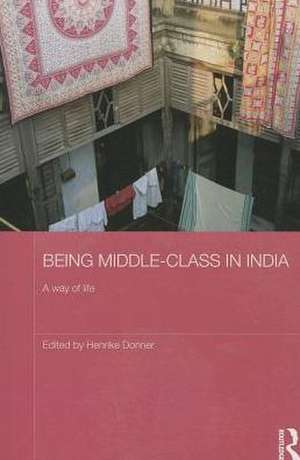 Being Middle-Class in India de Henrike Donner