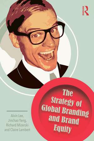 The Strategy of Global Branding and Brand Equity de Alvin Lee