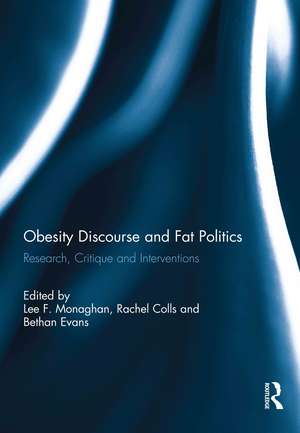 Obesity Discourse and Fat Politics: Research, Critique and Interventions de Lee Monaghan