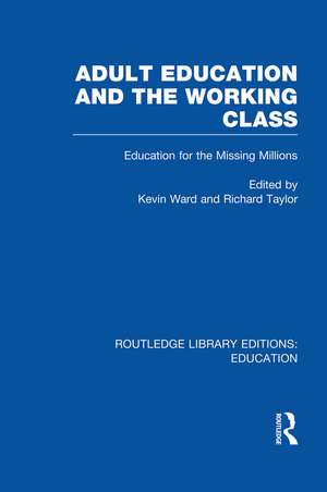 Adult Education & The Working Class: Education for the Missing Millions de Kevin Ward