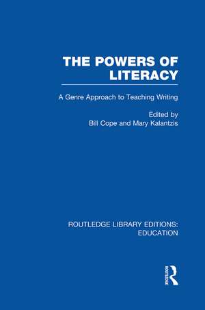 The Powers of Literacy (RLE Edu I): A Genre Approach to Teaching Writing de Bill Cope