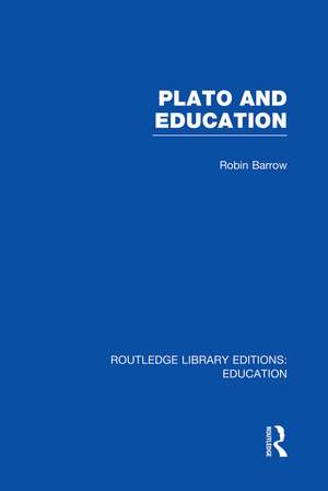 Plato and Education (RLE Edu K) de Robin Barrow