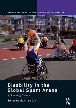 Disability in the Global Sport Arena: A Sporting Chance de Jill M. Le Clair