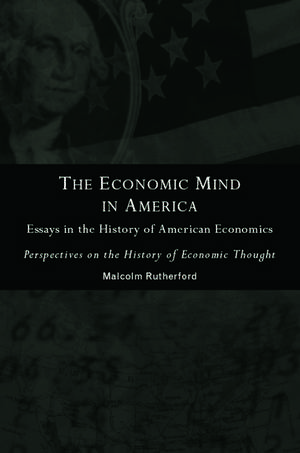 The Economic Mind in America: Essays in the History of American Economics de Malcolm Rutherford