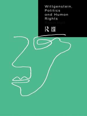 Wittgenstein, Politics and Human Rights de Robin Holt