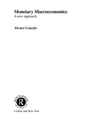 Monetary Macroeconomics: A New Approach de Alvaro Cencini