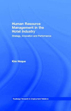 Human Resource Management in the Hotel Industry: Strategy, Innovation and Performance de Kim Hoque