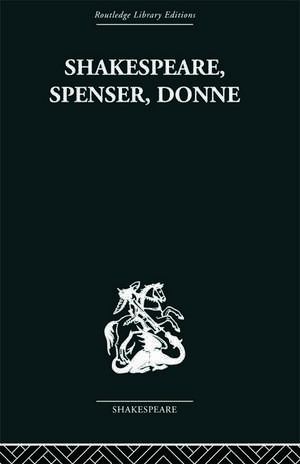 Shakespeare, Spenser, Donne: Renaissance Essays de Frank Kermode