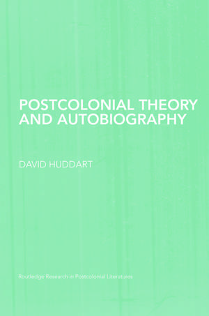 Postcolonial Theory and Autobiography de David Huddart