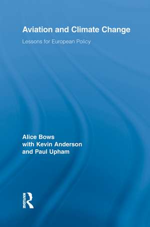 Aviation and Climate Change: Lessons for European Policy de Alice Bows