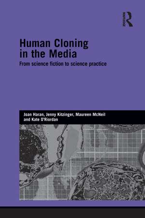 Human Cloning in the Media: From Science Fiction to Science Practice de Joan Haran