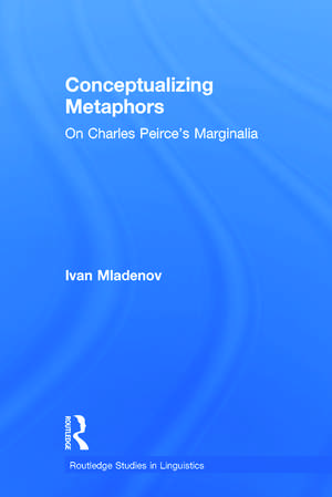 Conceptualizing Metaphors: On Charles Peirce’s Marginalia de Ivan Mladenov