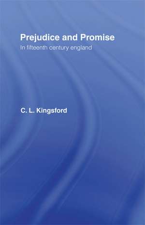 Prejudice and Promise in Fifteenth Century England de Charles Lethbridge Kingsford