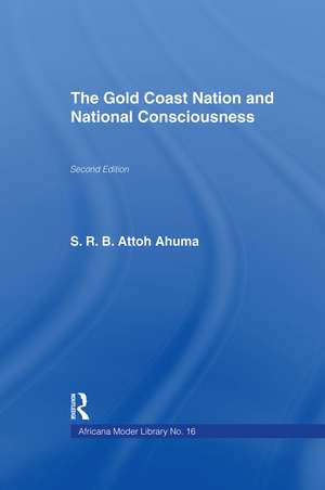 The Gold Coast Nation and National Consciousness de Rev. S.R.B. Attoh Ahuma