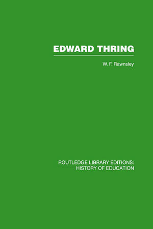 Edward Thring: Maker of Uppingham School, Headmaster 1853-1887 de W F Rawnsley