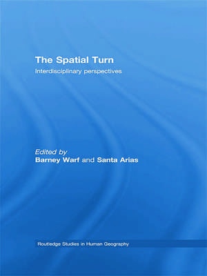 The Spatial Turn: Interdisciplinary Perspectives de Barney Warf