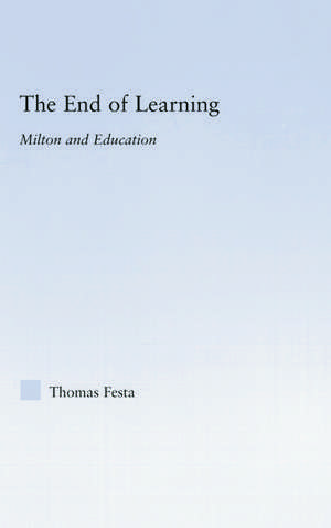 The End of Learning: Milton and Education de Thomas Festa