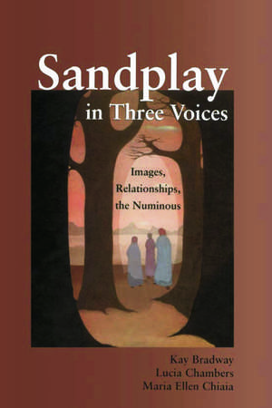 Sandplay in Three Voices: Images, Relationships, the Numinous de Kay Bradway