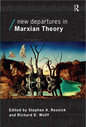 New Departures in Marxian Theory de Stephen Resnick