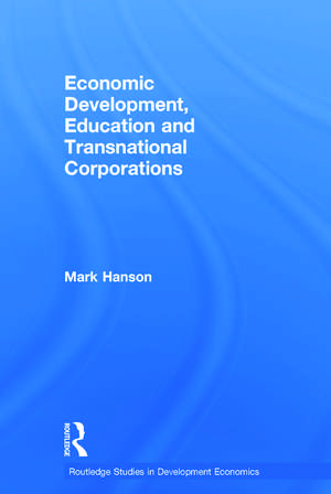 Economic Development, Education and Transnational Corporations de Mark Hanson