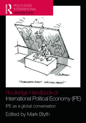 Routledge Handbook of International Political Economy (IPE): IPE as a Global Conversation de Mark Blyth