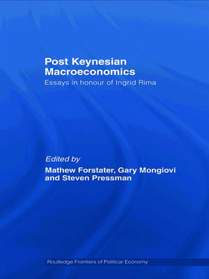 Post-Keynesian Macroeconomics: Essays in Honour of Ingrid Rima de Mathew Forstater