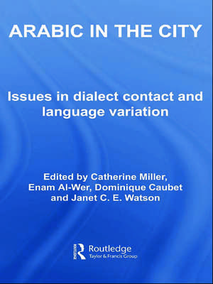 Arabic in the City: Issues in Dialect Contact and Language Variation de Catherine Miller