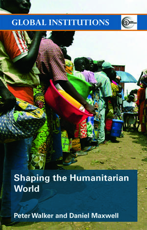 Shaping the Humanitarian World de Peter Walker