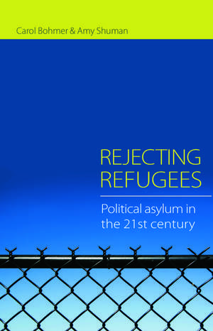 Rejecting Refugees: Political Asylum in the 21st Century de Carol Bohmer