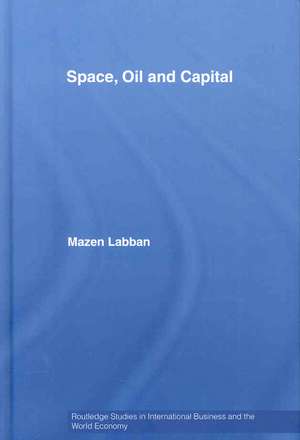 Space, Oil and Capital de Mazen Labban