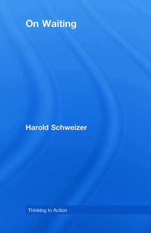 On Waiting de Harold Schweizer