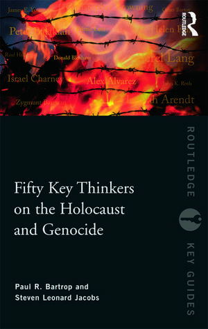 Fifty Key Thinkers on the Holocaust and Genocide de Paul R. Bartrop