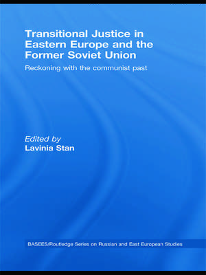 Transitional Justice in Eastern Europe and the former Soviet Union: Reckoning with the communist past de Lavinia Stan