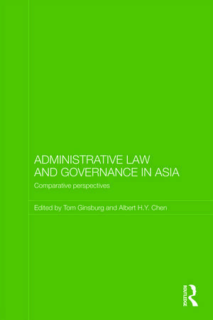 Administrative Law and Governance in Asia: Comparative Perspectives de Tom Ginsburg