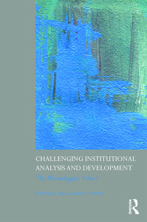 Challenging Institutional Analysis and Development: The Bloomington School de Paul Dragos Aligica