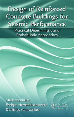 Design of Reinforced Concrete Buildings for Seismic Performance: Practical Deterministic and Probabilistic Approaches de Mark Aschheim