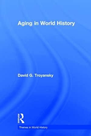 Aging in World History de David G. Troyansky