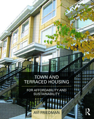 Town and Terraced Housing: For Affordability and Sustainability de Avi Friedman