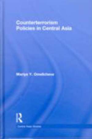 Counterterrorism Policies in Central Asia de Mariya Y. Omelicheva