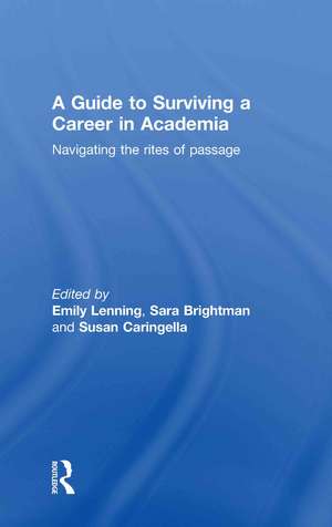 A Guide to Surviving a Career in Academia: Navigating the Rites of Passage de Emily Lenning