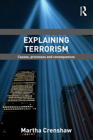 Explaining Terrorism: Causes, Processes and Consequences de Martha Crenshaw