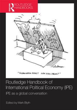 Routledge Handbook of International Political Economy (IPE): IPE as a Global Conversation de Mark Blyth