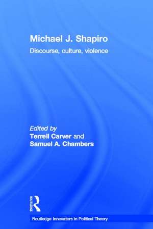 Michael J. Shapiro: Discourse, Culture, Violence de Terrell Carver