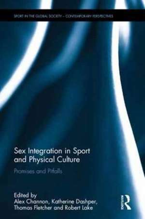 Sex Integration in Sport and Physical Culture: Promises and Pitfalls de Alex Channon