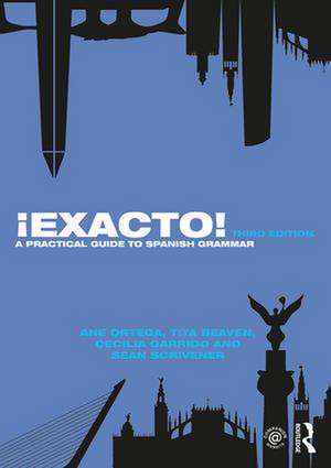 ¡Exacto!: A Practical Guide to Spanish Grammar de Ane Ortega