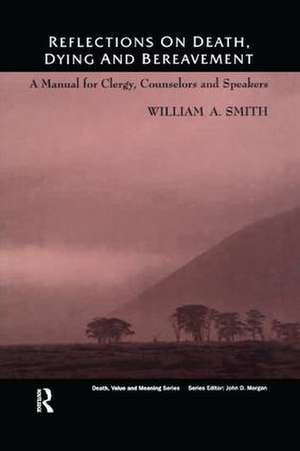 Reflections on Death, Dying and Bereavement: A Manual for Clergy, Counsellors and Speakers de William Smith