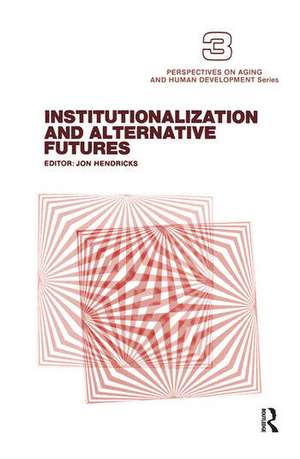 Institutionalization and Alternative Futures de Jon Hendricks