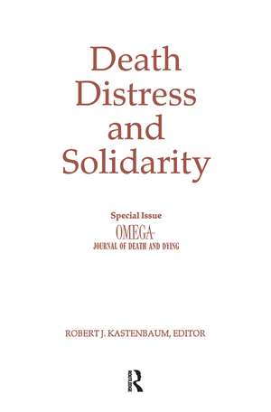 Death, Distress, and Solidarity: Special Issue "OMEGA Journal of Death and Dying" de Robert Kastenbaum