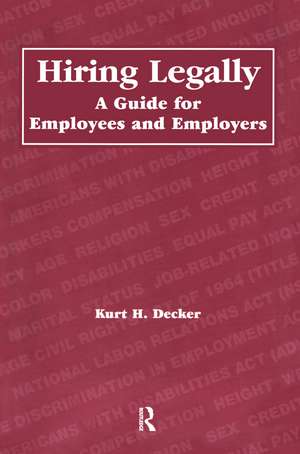 Hiring Legally: A Guide for Employees and Employers de Kurt Decker